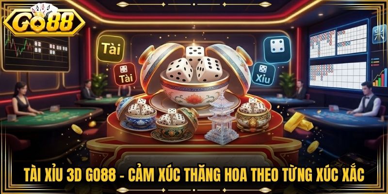 Tài Xỉu 3D Go88 - Cảm Xúc Thăng Hoa Theo Từng Xúc Xắc 6 Tài Xỉu 3D Go88 - Cảm Xúc Thăng Hoa Theo Từng Xúc Xắc